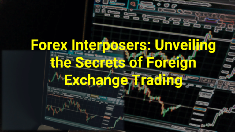 Forex Interposers: Unveiling the Secrets of Foreign Exchange Trading